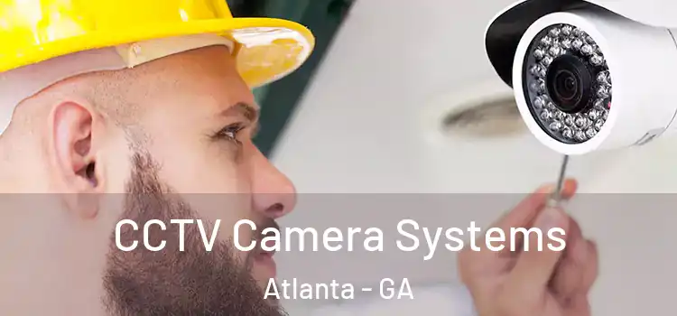 CCTV Camera Systems Atlanta - GA