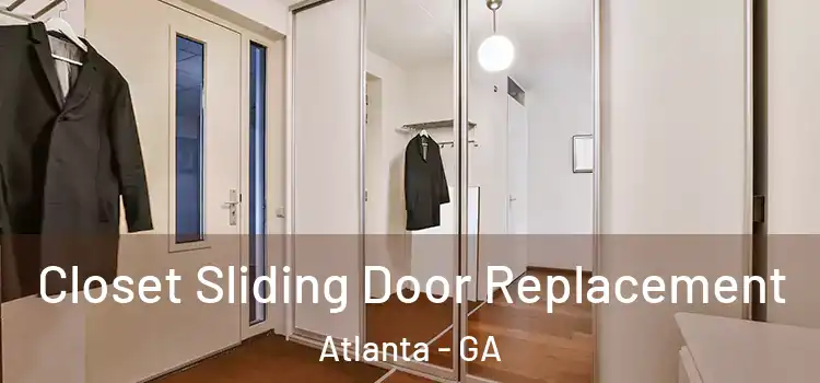 Closet Sliding Door Replacement Atlanta - GA