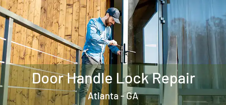 Door Handle Lock Repair Atlanta - GA