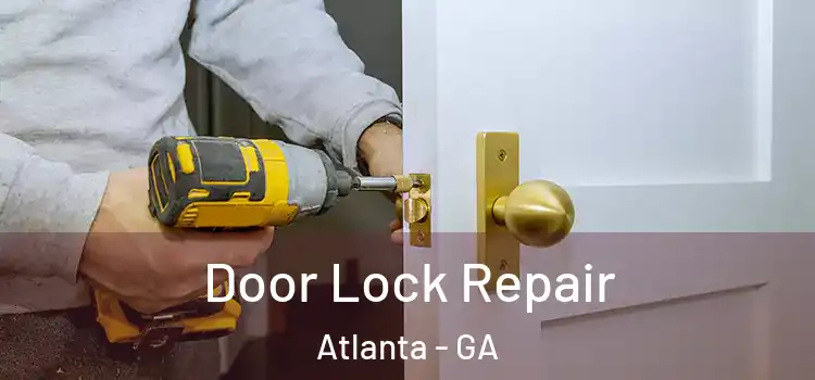 Door Lock Repair Atlanta - GA