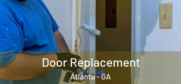 Door Replacement Atlanta - GA