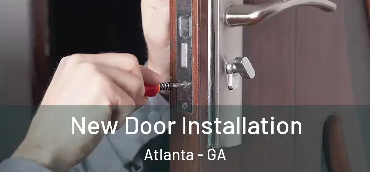 New Door Installation Atlanta - GA