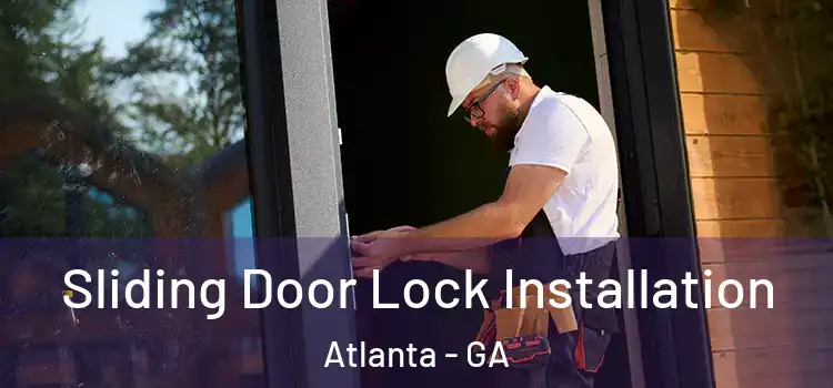 Sliding Door Lock Installation Atlanta - GA